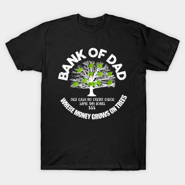 Bank Of Dad Father's Day Fast Cash No Credit Check T-Shirt by FireSpark Studios